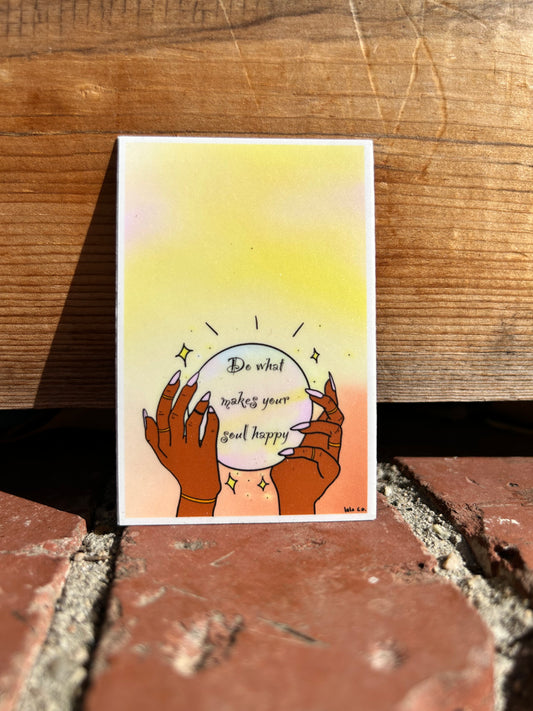 Do What Makes Your Soul Happy Sticker