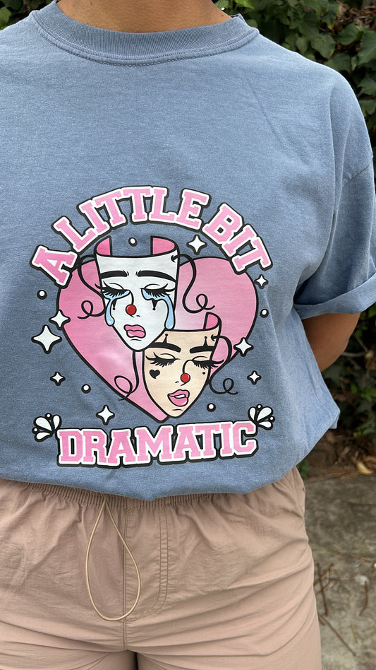 A Little Bit Dramatic T-Shirt