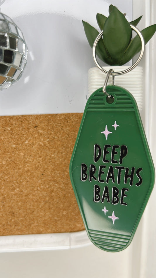 Deep breaths babe Keychain