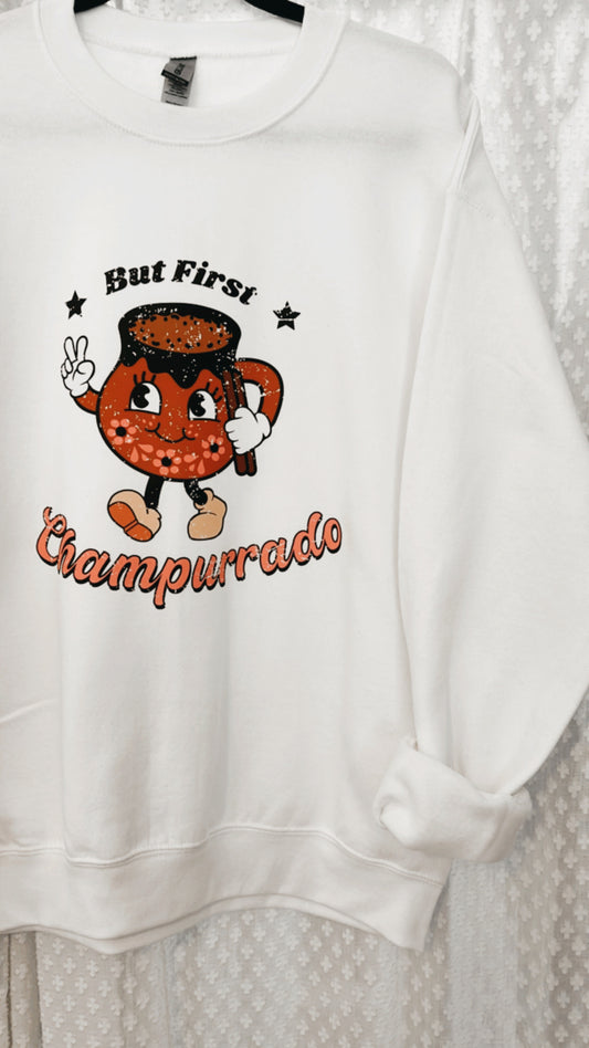 But first Champurrado Crewneck Sweatshirt